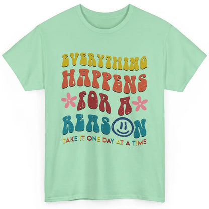 Everything Happens For A Reason Mental Health Peace Lovers Classic Unisex T-Shirt