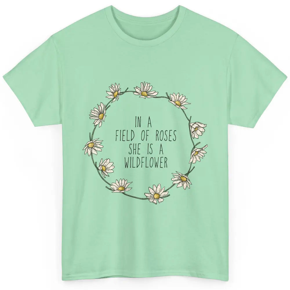 Cute In Field Of Roses She Is Wildflower Positive Mind Daisy Classic Unisex T-Shirt