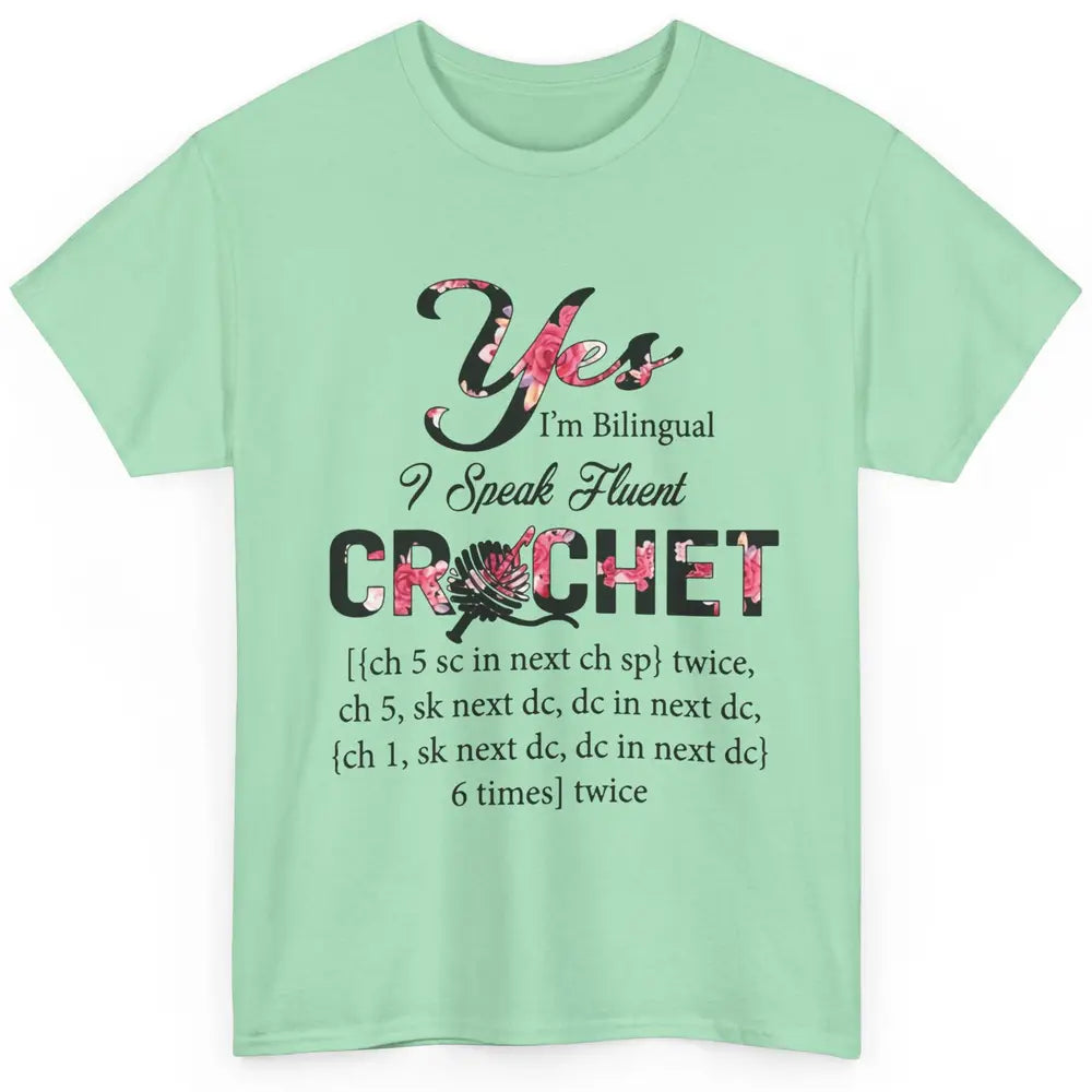 Floral Crocheting I'm Bilingual Speak Fluent Crochet Yarning Classic Unisex T-Shirt