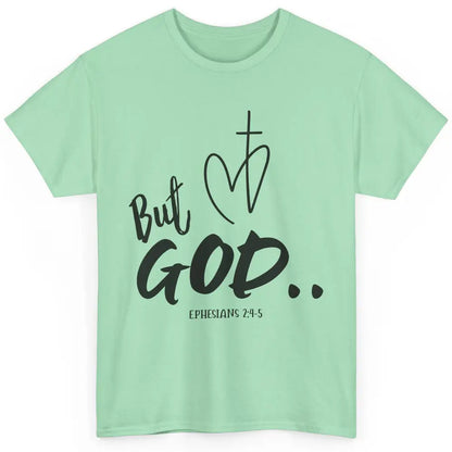 Christian Faith But God Ephesians Bible Verse Religious Classic Unisex T-Shirt