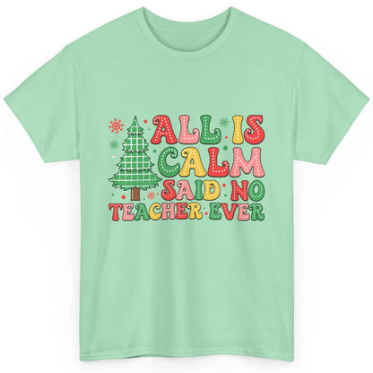 Christmas Teacher All Is Calm Xmas Tree Teaching Classic Unisex T-Shirt