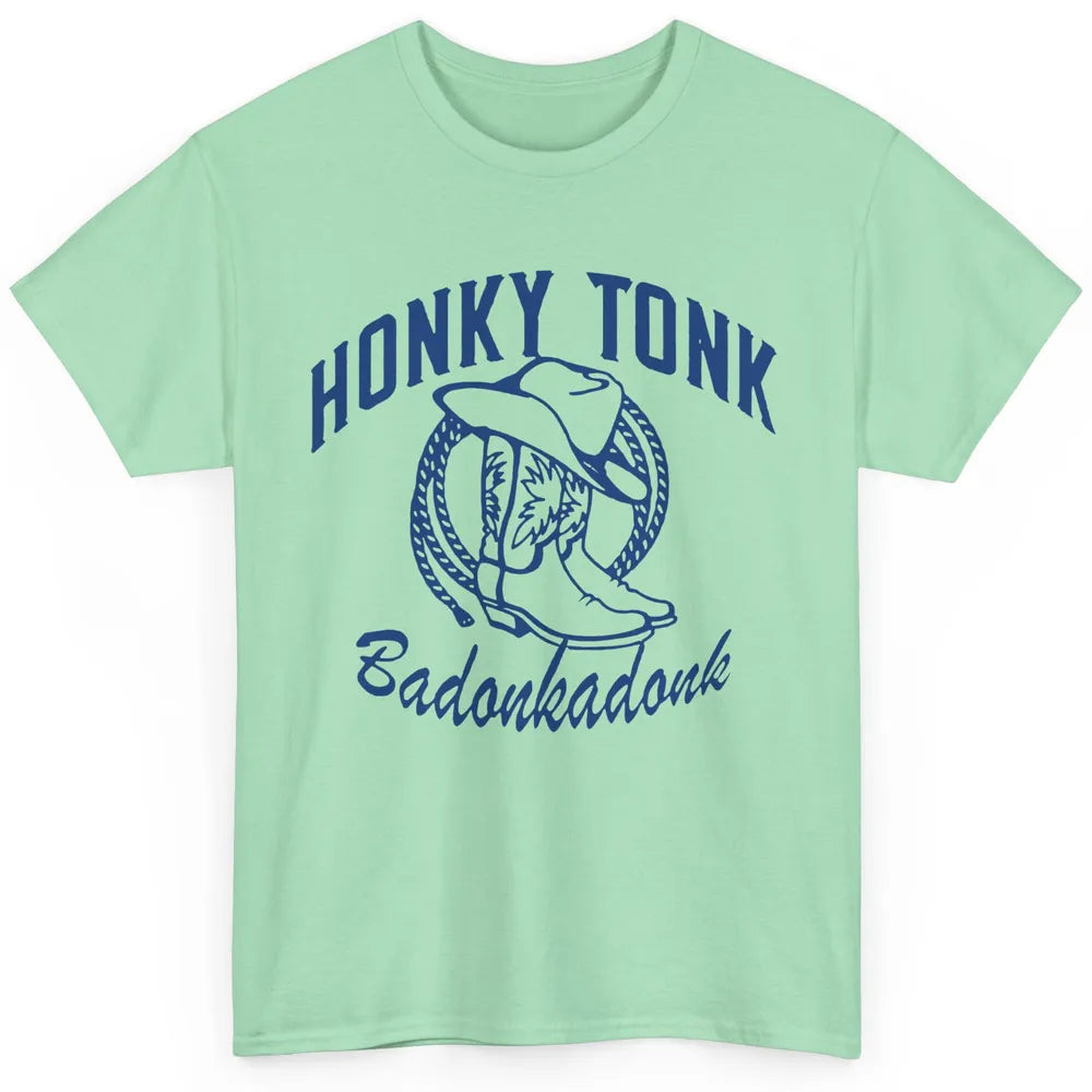 Cowboy Boots Hat Honky Tonk Badonkadonk Western Country Classic Unisex T-Shirt