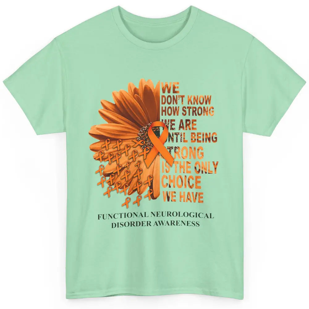 FND Awareness Daisy Orange Ribbon We Don't Know How Strong Classic Unisex T-Shirt