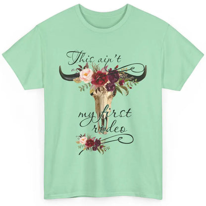 Floral Boho Bull Skull Ain't My First Rodeo Western Country Classic Unisex T-Shirt