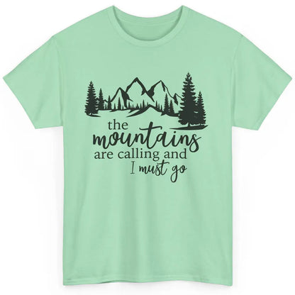 The Mountains Are Calling I Must Go Adventures Travels Classic Unisex T-Shirt