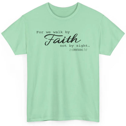 Christian Walk By Faith Not By Sight Bible Verse Religious Classic Unisex T-Shirt