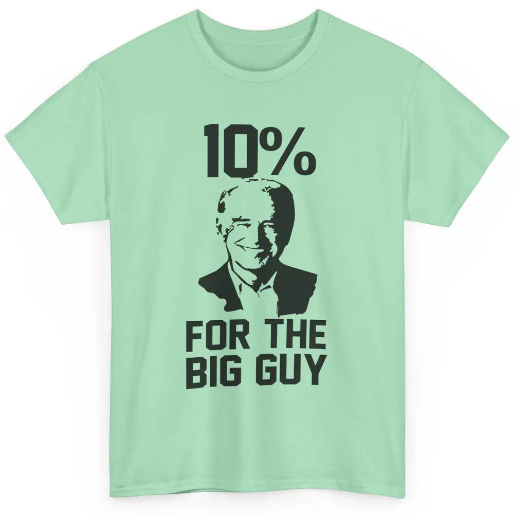 Funny Biden 10 Percent For Big Guy Anti Liberals Democrats Classic Unisex T-Shirt