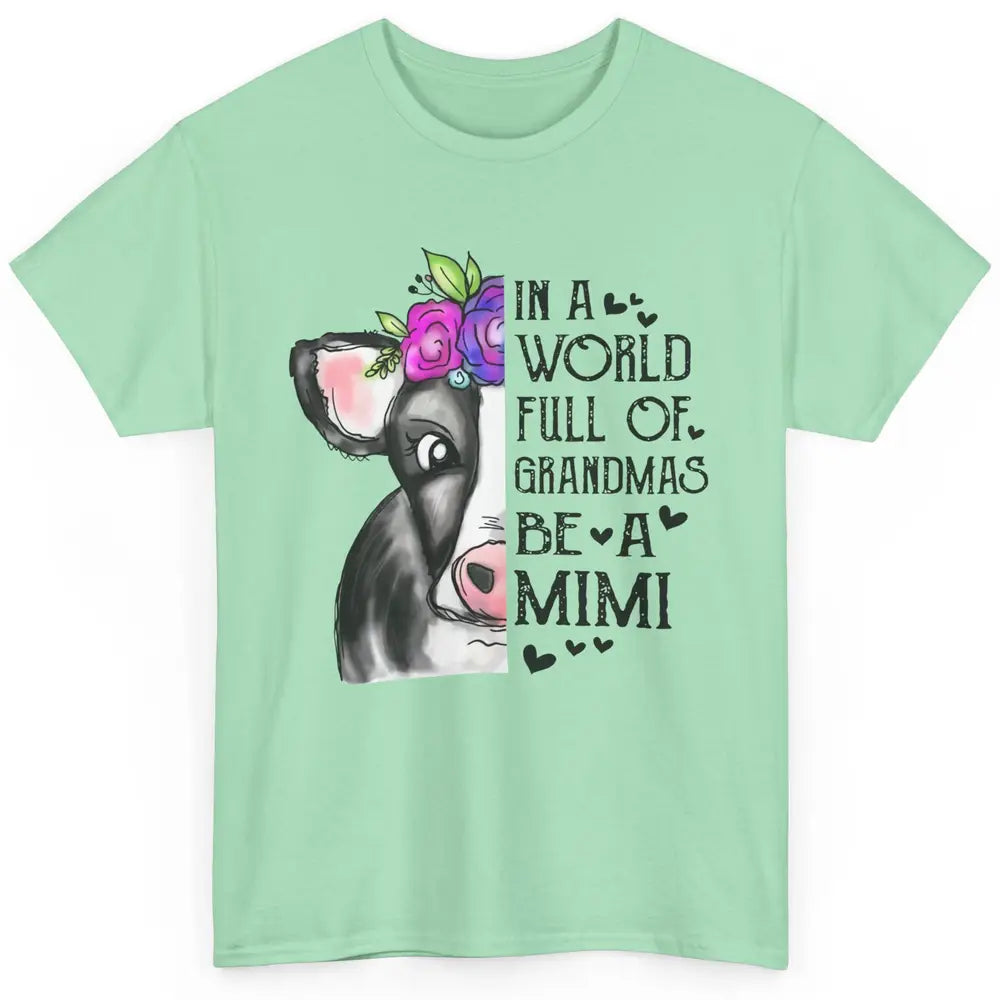 Cow Lady In A World Full Of Grandmas Be A Mimi Grandma Gift Classic Unisex T-Shirt