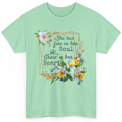 Floral She Has Fire In Her Soul Grace In Her Heart Christian Classic Unisex T-Shirt