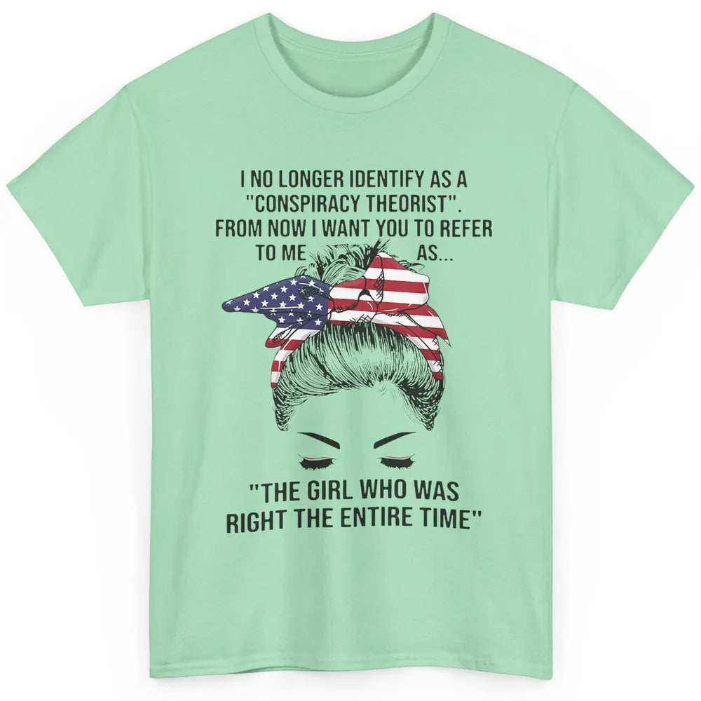 America Girl I No Longer Identify As A Conspiracy Theorist Classic Unisex T-Shirt