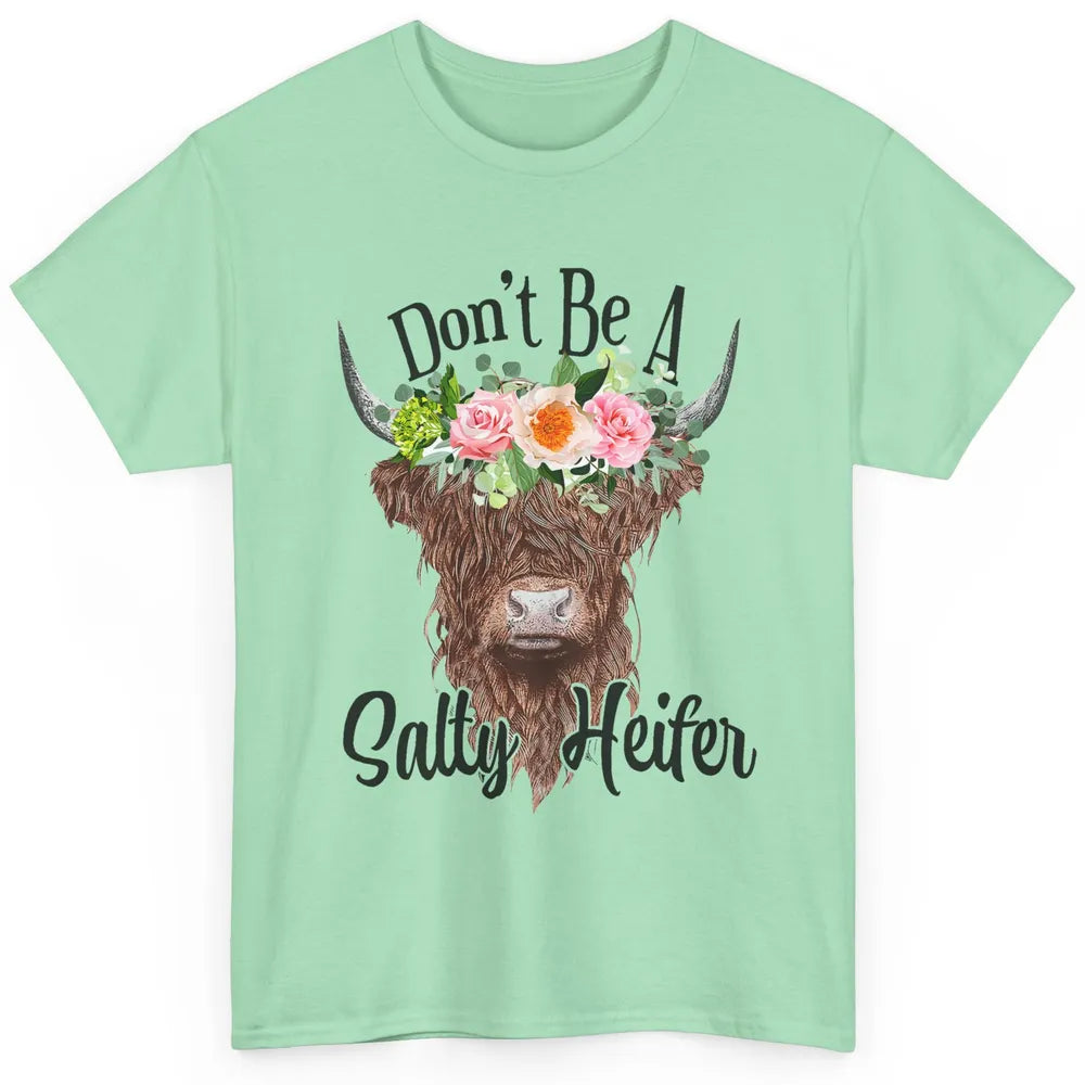 Floral Highland Cow Don't Be A Salty Heifer Western Country Classic Unisex T-Shirt