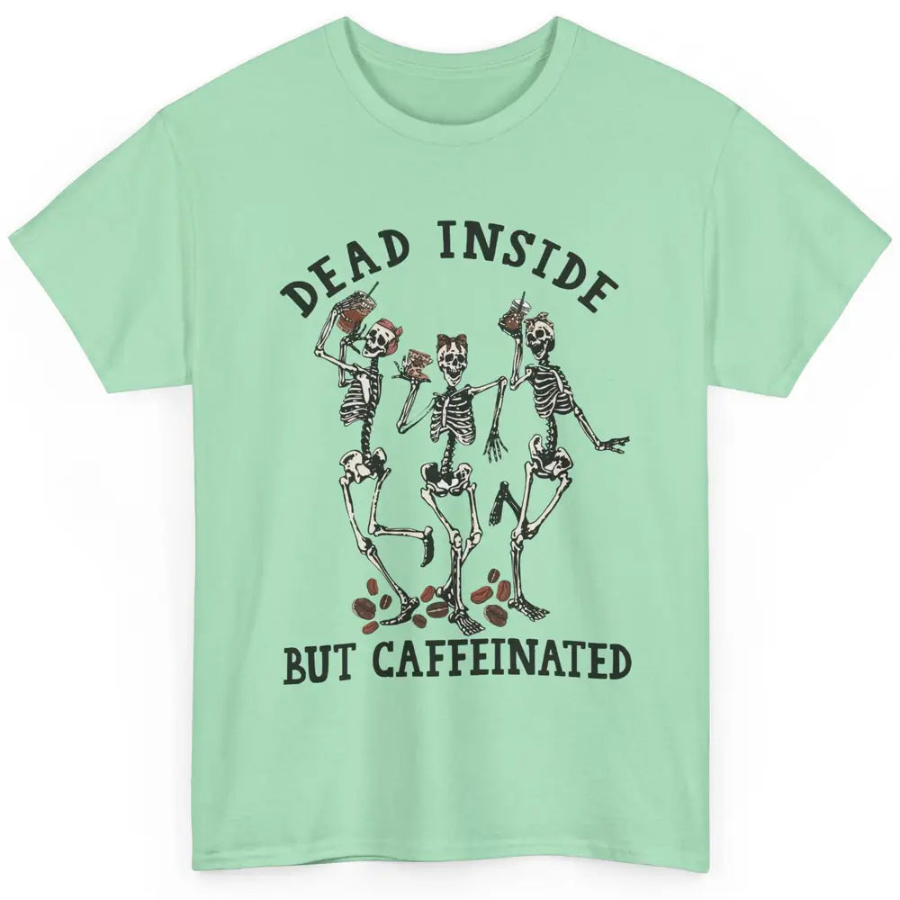 Funny Dancing Skeleton Dead Inside But Caffeinated Leopard Classic Unisex T-Shirt