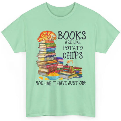 Bookworm Books Are Like Potato Chips You Can’t Have Just One Classic Unisex T-Shirt