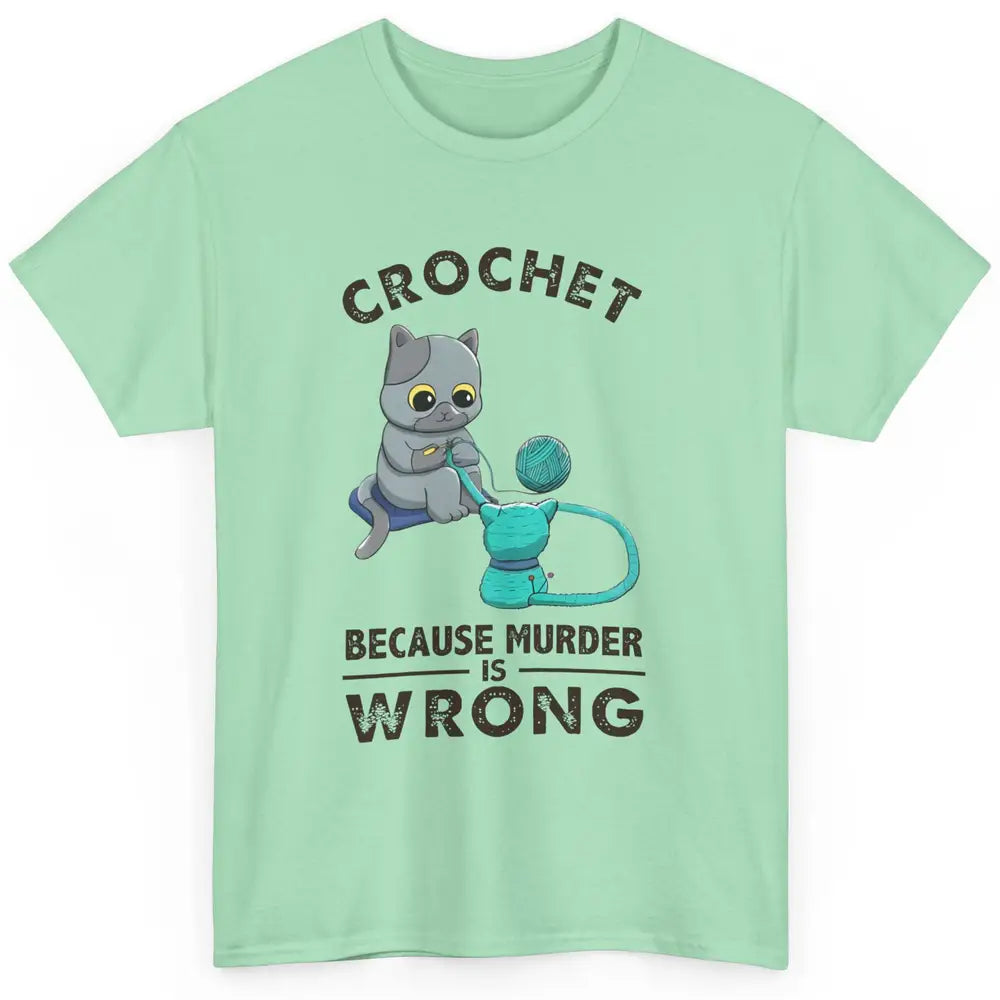 Funny Black Cat Crochet Because Murder Is Wrong Crocheting Classic Unisex T-Shirt