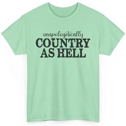 Vintage Unapologetically Country As Hell Western Country Classic Unisex T-Shirt