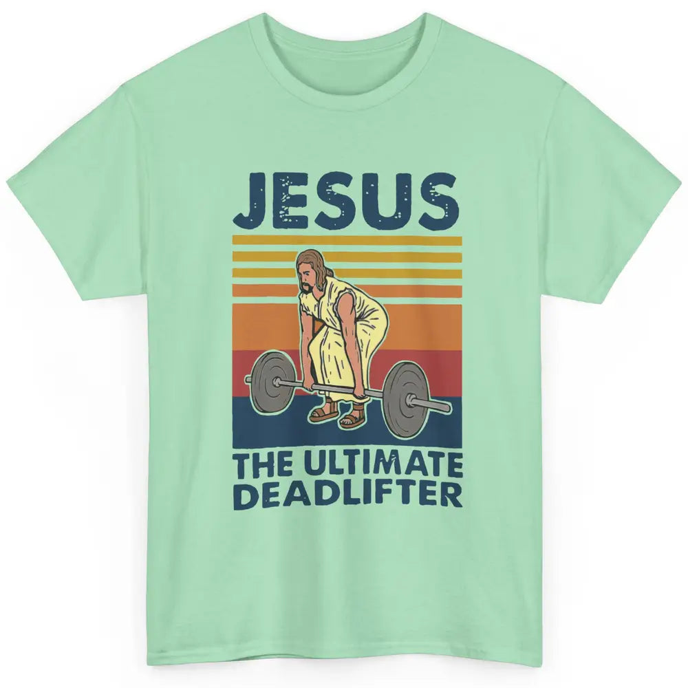 Vintage Jesus The Ultimate Deadlifter Gym Christian Faith Classic Unisex T-Shirt