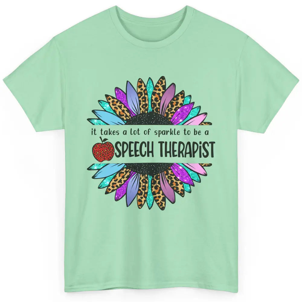 SLP Sunflower It Takes Lots Sparkle To Be Speech Therapist Classic Unisex T-Shirt