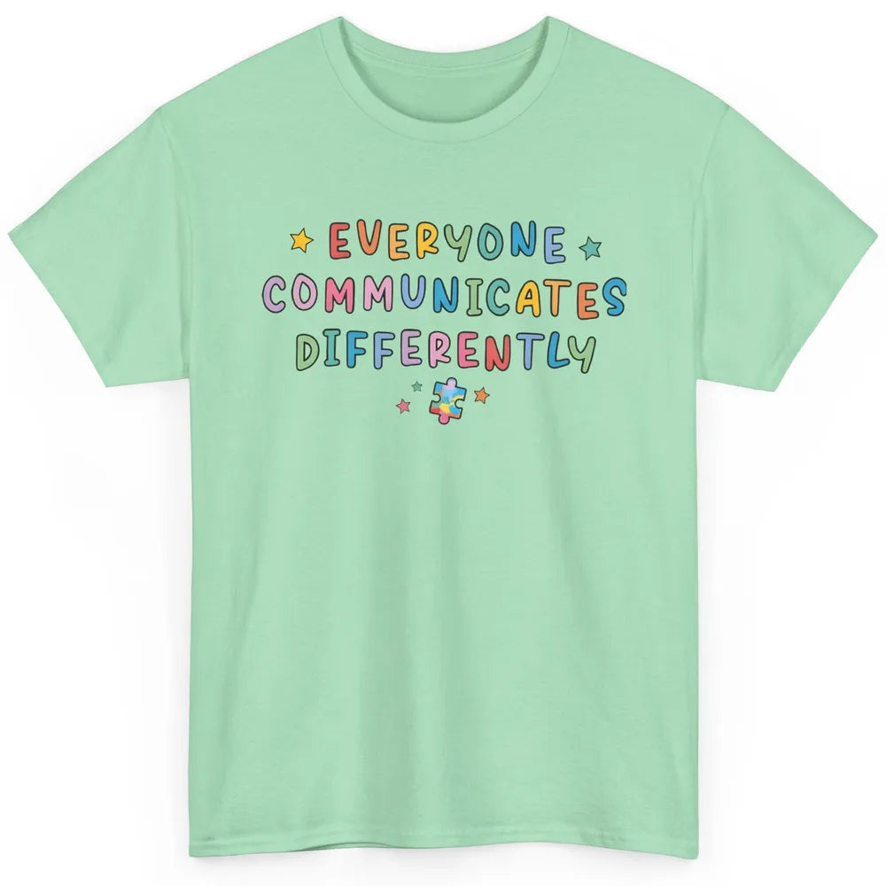 Autism Sped Teacher Everyone Communicates Differently Classic Unisex T-Shirt