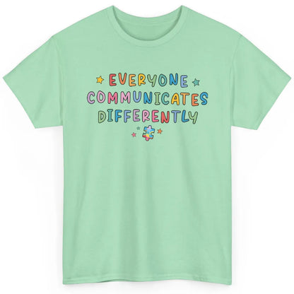 Autism Sped Teacher Everyone Communicates Differently Classic Unisex T-Shirt