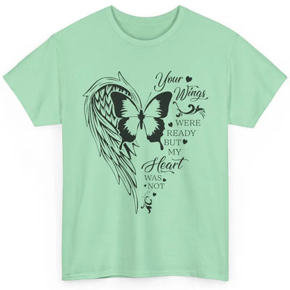 Angel Wing Butterfly My Heart Was Not Ready Memorial Gift Classic Unisex T-Shirt