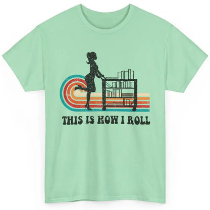 Vintage This Is How I Roll Bookworm Book Librarian Girl Classic Unisex T-Shirt