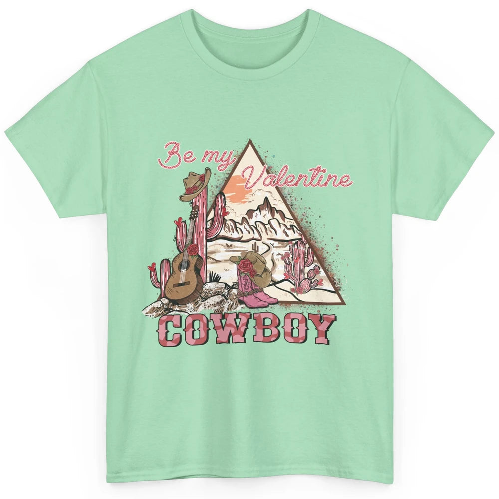 Be My Valentine Cowboy Baby Vintage Cowgirl Boots Rodeo Cactus Howdy Guitar Classic Unisex T-Shirt