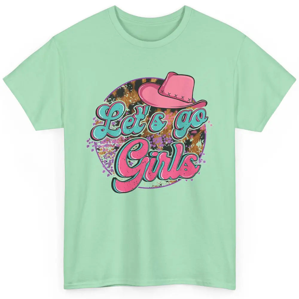 Cowboy Hat Lets Go Girls Western Country Cowgirls Leopard Classic Unisex T-Shirt