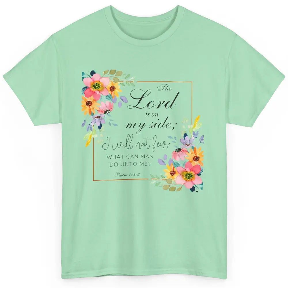 Floral Christian Lord On My Side I Will Not Fear Bible Verse Classic Unisex T-Shirt