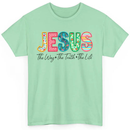 Christian Faith Jesus The Way The Truth The Life Religious Classic Unisex T-Shirt