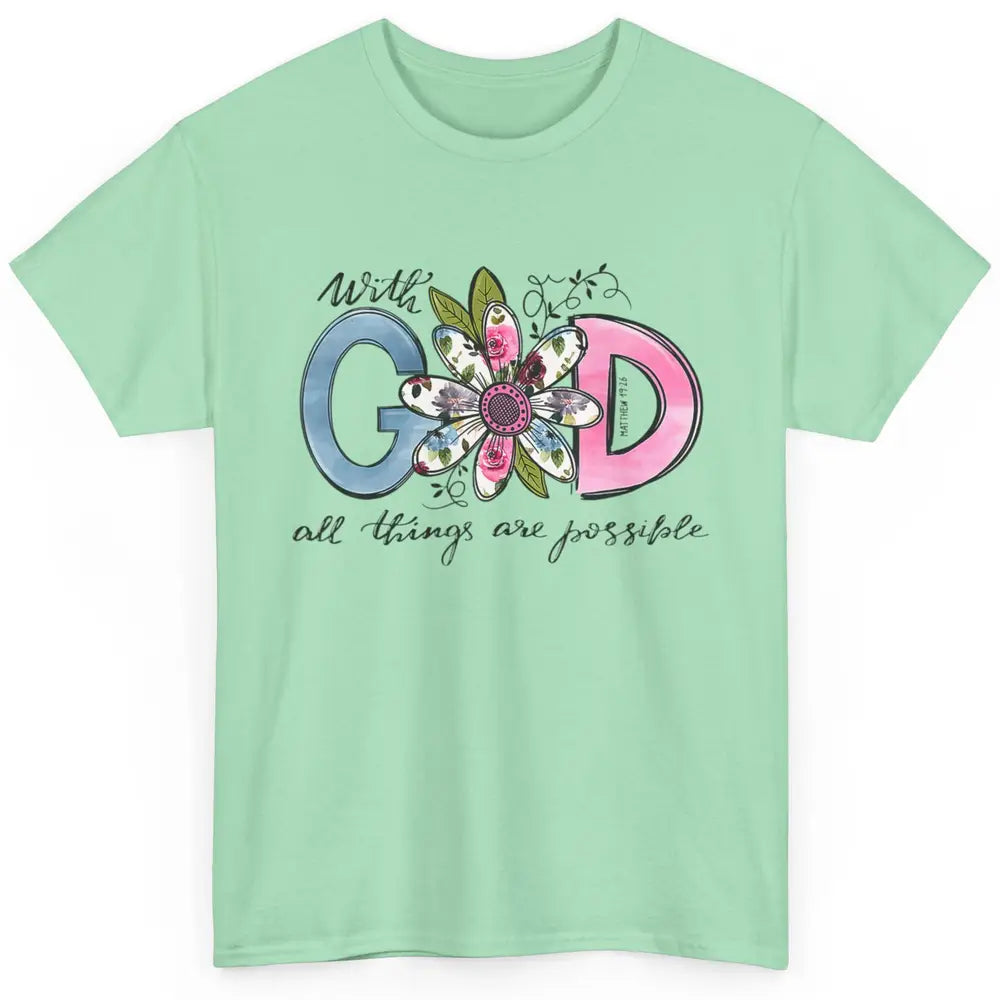 Floral With God All Things Possible Christian Bible Verse Classic Unisex T-Shirt