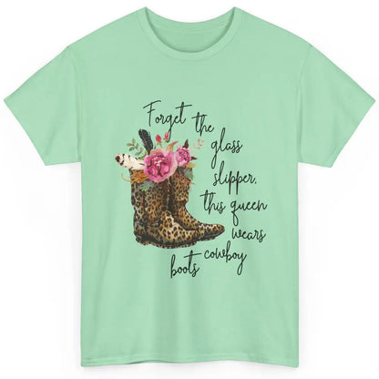 Cowgirls Forget Glass Slippers This Queen Wears Cowboy Boots Classic Unisex T-Shirt