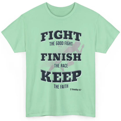 Fight Good Finish Race Keep Faith Bible Verse Christian God Classic Unisex T-Shirt