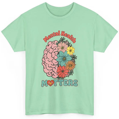 Wildflower Brain End The Stigma Floral Mental Health Matters Classic Unisex T-Shirt