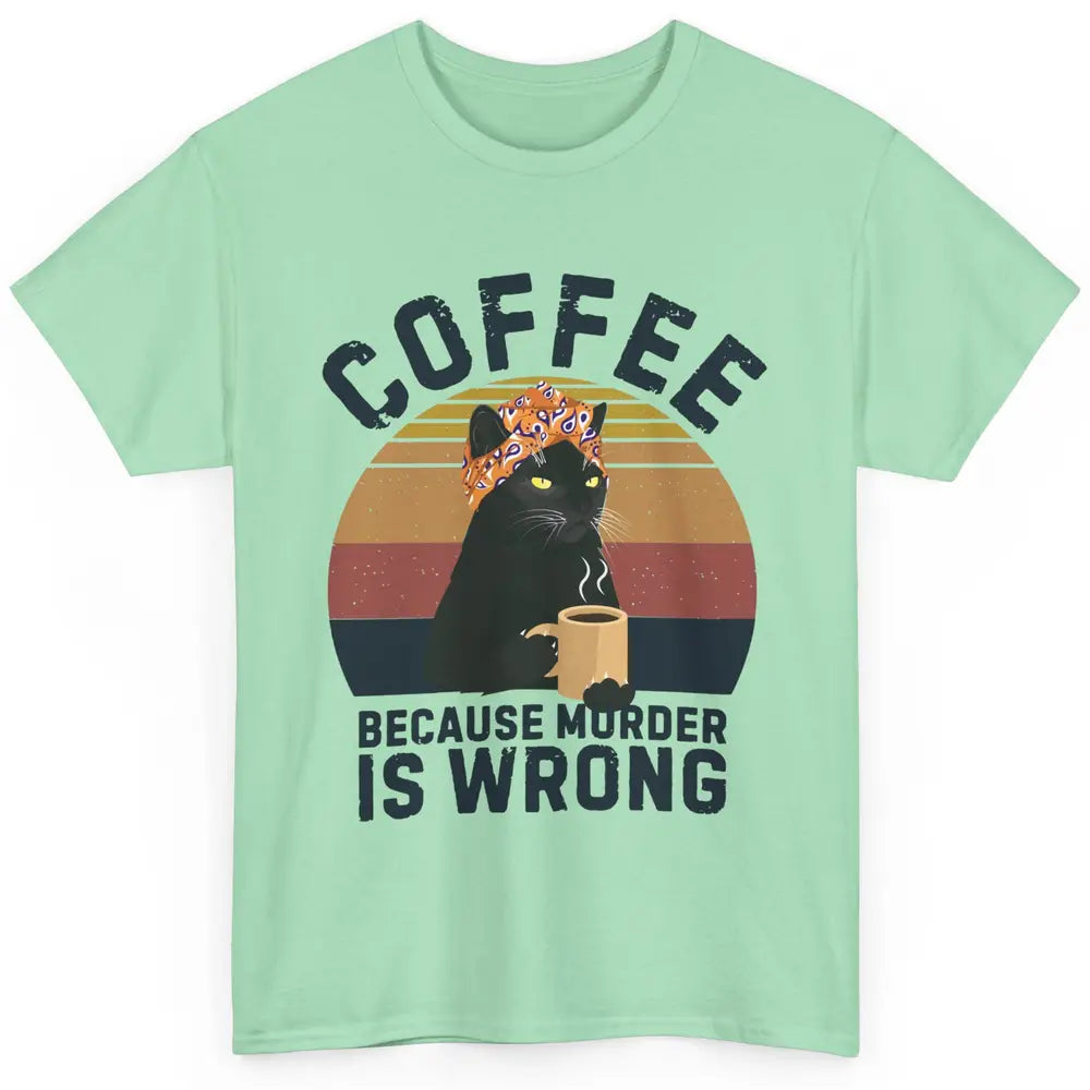 Vintage Cat Mom Coffee Because Murder Is Wrong Funny Cat Mom Classic Unisex T-Shirt