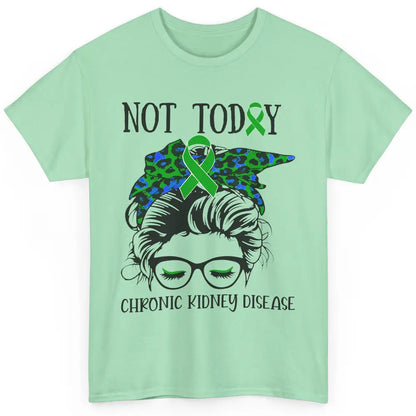 Chronic Kidney Disease Not Today Messy Bun Mom Green Ribbon Classic Unisex T-Shirt