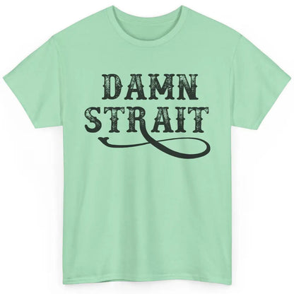 Retro Southern Cowboy Damn Strait Western Country Music Classic Unisex T-Shirt