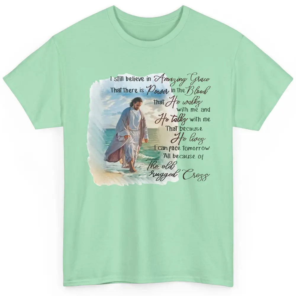 Christian Jesus I Still Believe In Amazing Grace Religious Classic Unisex T-Shirt