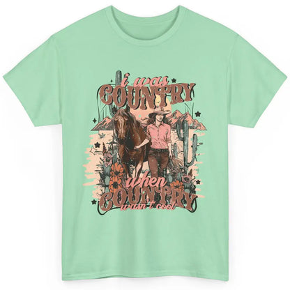 Desert Cowgirl I Was Country When It Wasn't Cool Western Classic Unisex T-Shirt