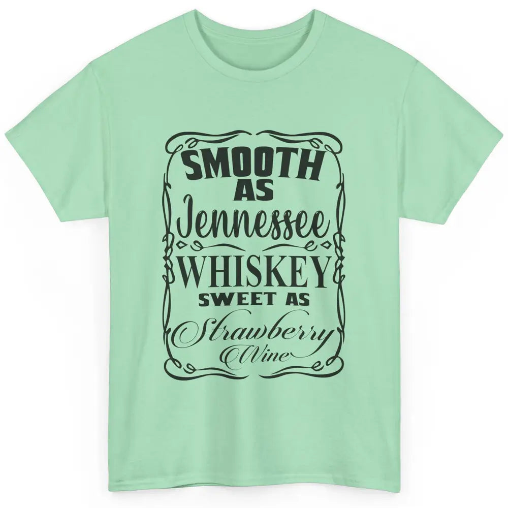 Smooth As Whiskey Sweet As Strawberry Wine Western Country Classic Unisex T-Shirt