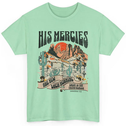 Desert Christian His Mercies Are New Every Morning Bible Classic Unisex T-Shirt