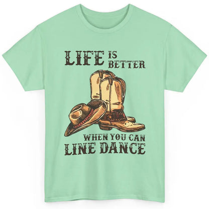 Cowboy Boots And Hat Life Is Better With Line Dance Western Classic Unisex T-Shirt