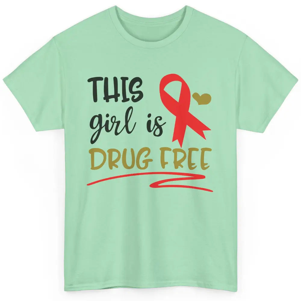 This Girl Is Drug Free Red Ribbon Week Say No To Drugs Classic Unisex T-Shirt