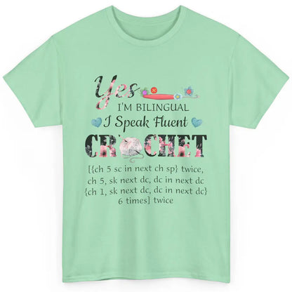 Floral Crocheting I'm Bilingual Speak Fluent Crochet Yarning Classic Unisex T-Shirt