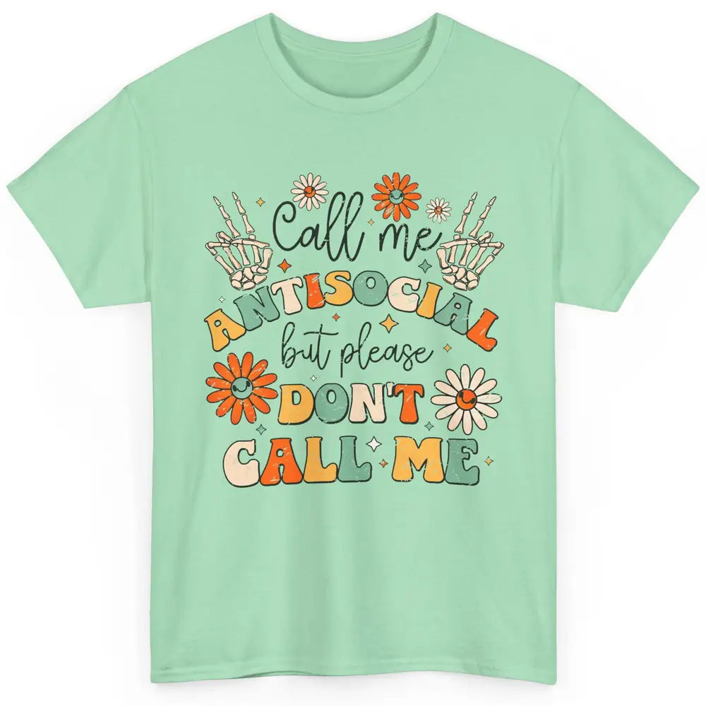 Funny Call Me Antisocial But Please Don't Call Me Sarcastic Classic Unisex T-Shirt