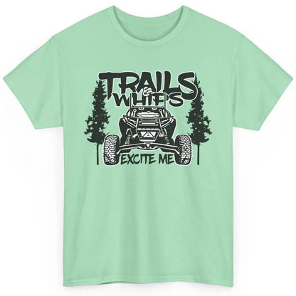 Trails and Whips Excite Me RZR SXS Offroad Riding Life Gift Classic Unisex T-Shirt