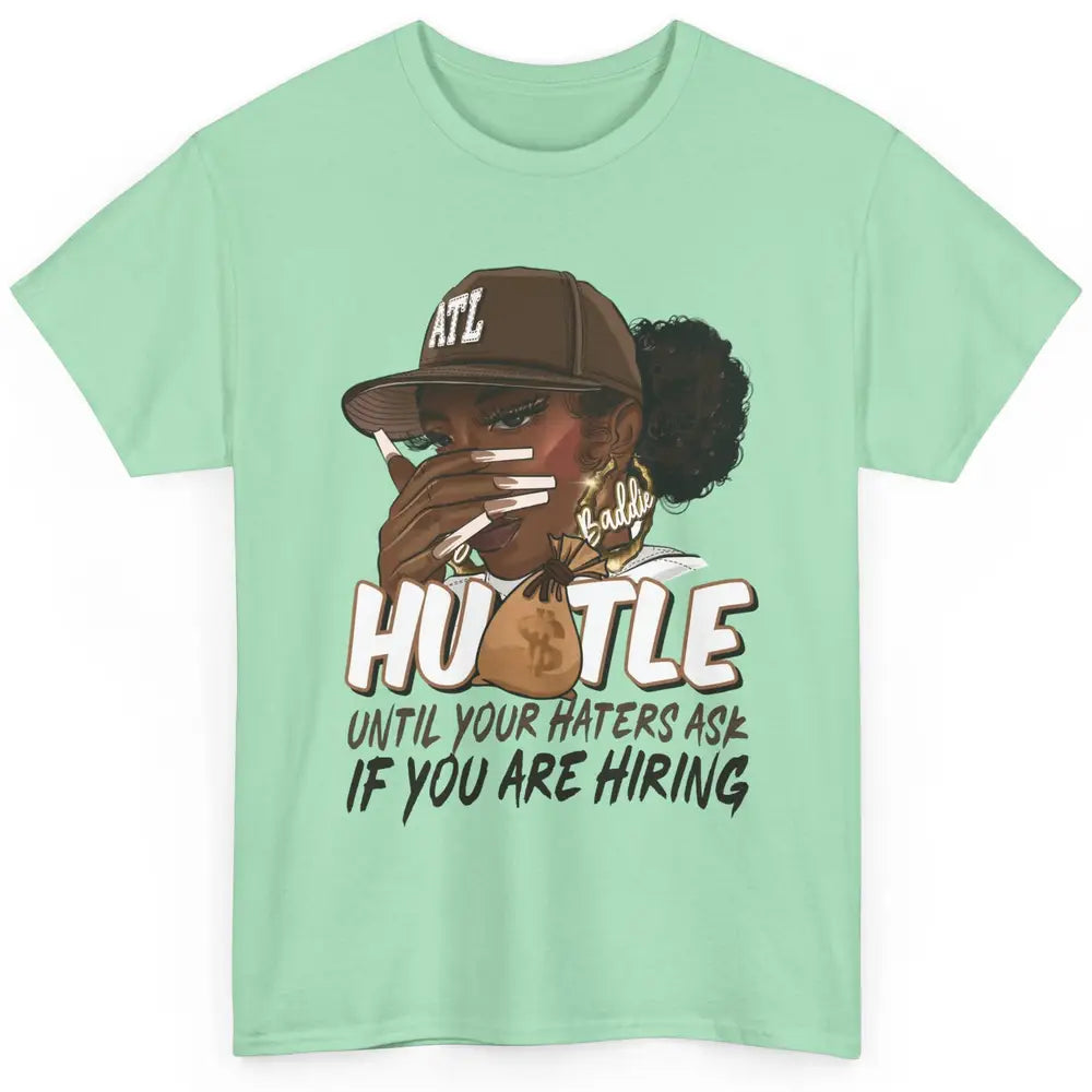 Afro Woman Sarcastic Hustle Till Haters Ask You're Hiring Classic Unisex T-Shirt