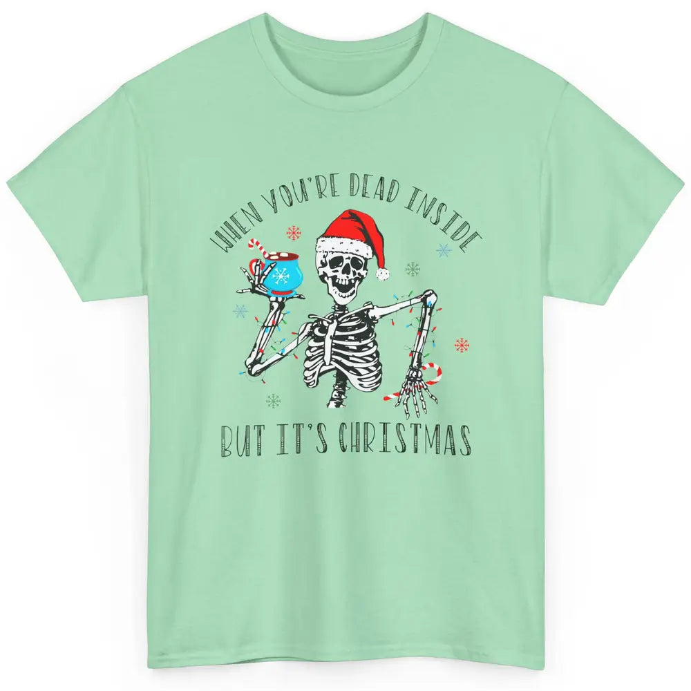 Funny Skeleton Christmas Dancing Dead Inside But Its Holiday Classic Unisex T-Shirt