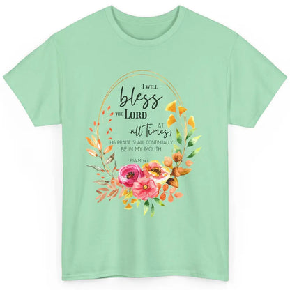 Floral Bless The Lord At All Times Bible Verse Christian Classic Unisex T-Shirt