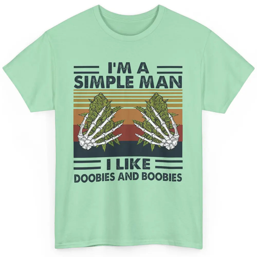 Vintage Weed I Am A Simple Man Like Doobies and Boobies Classic Unisex T-Shirt