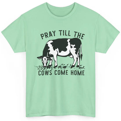 Farmer Daisy Cow Pray Till The Cows Come Home Western Heifer Classic Unisex T-Shirt